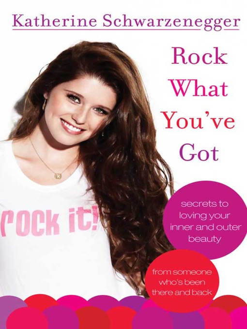 Title details for Rock What You've Got by Katherine Schwarzenegger - Available